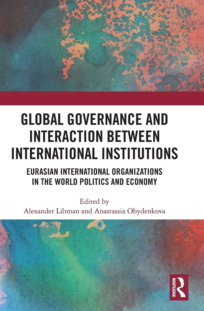 Global Governance and Interaction between International Institutions: Eurasian Organizations the World Politics Economy
