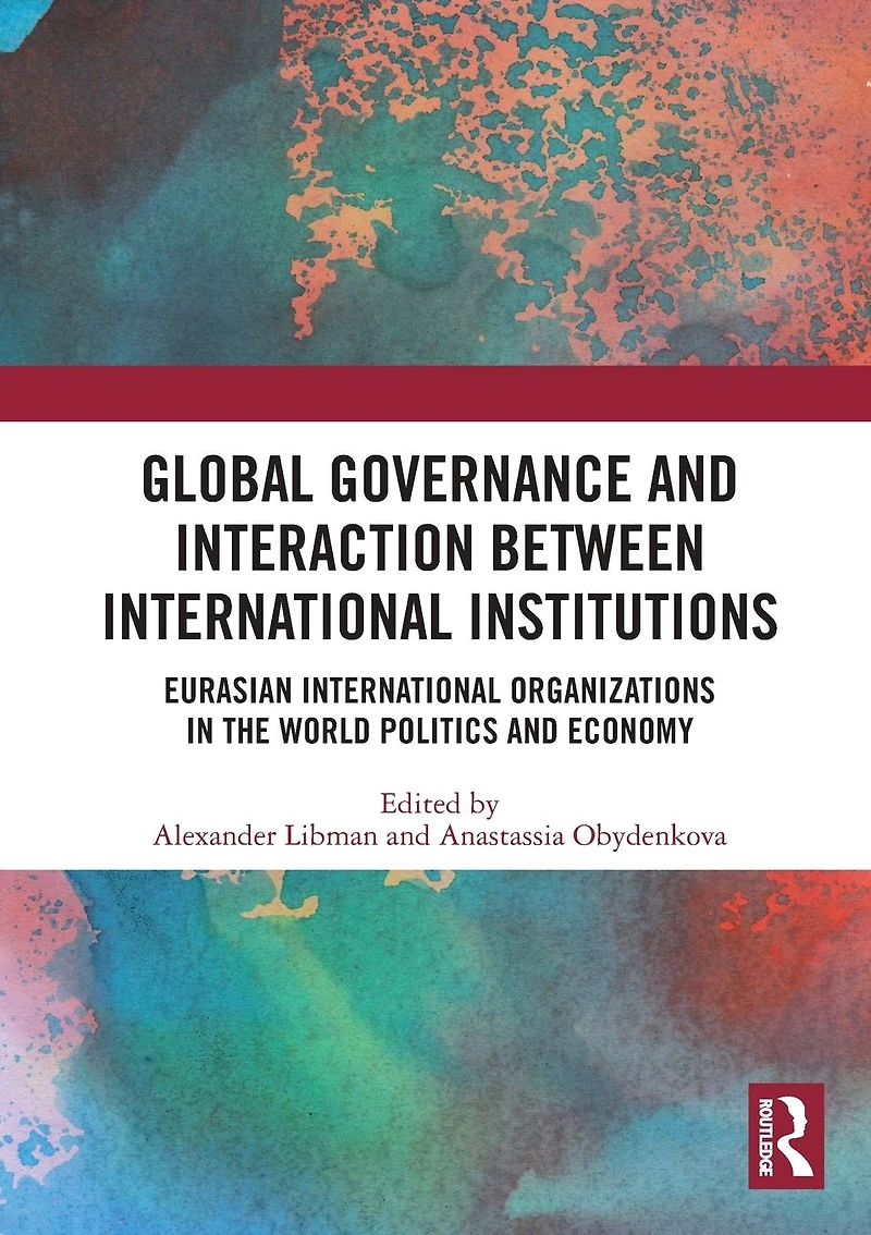Global Governance and Interaction between International Institutions: Eurasian Organizations the World Politics Economy