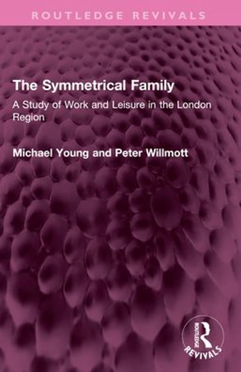 the Symmetrical Family: A Study of Work and Leisure London Region