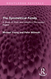 the Symmetrical Family: A Study of Work and Leisure London Region