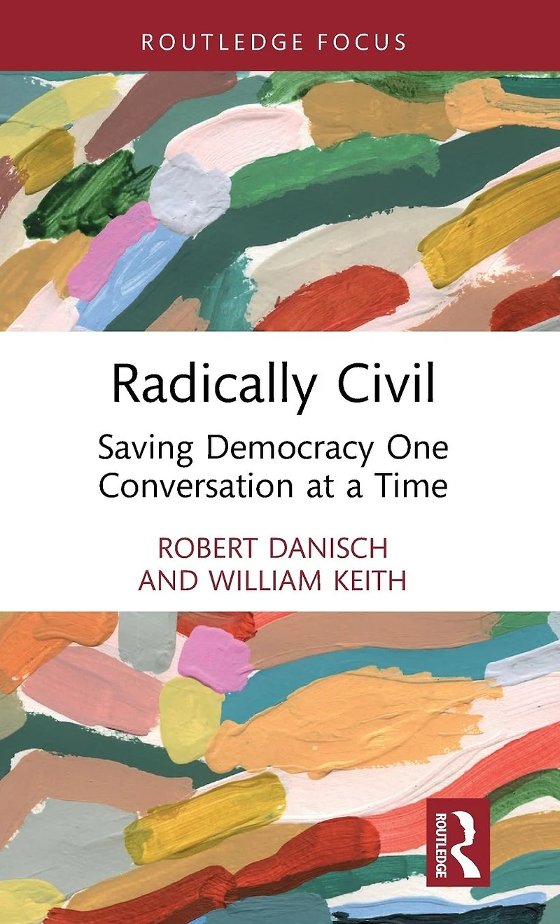 Radically Civil: Saving Democracy One Conversation at a Time