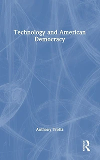 Technology and American Democracy