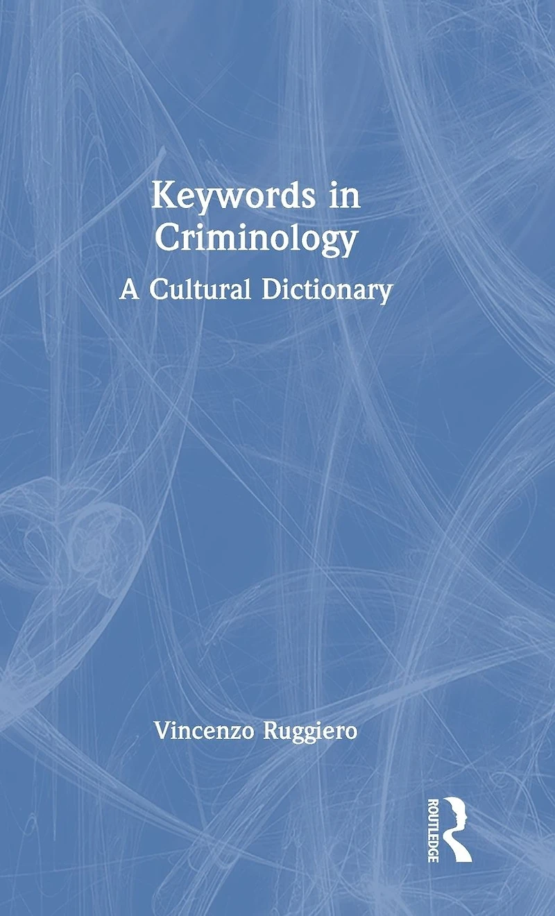Keywords Criminology: A Cultural Dictionary