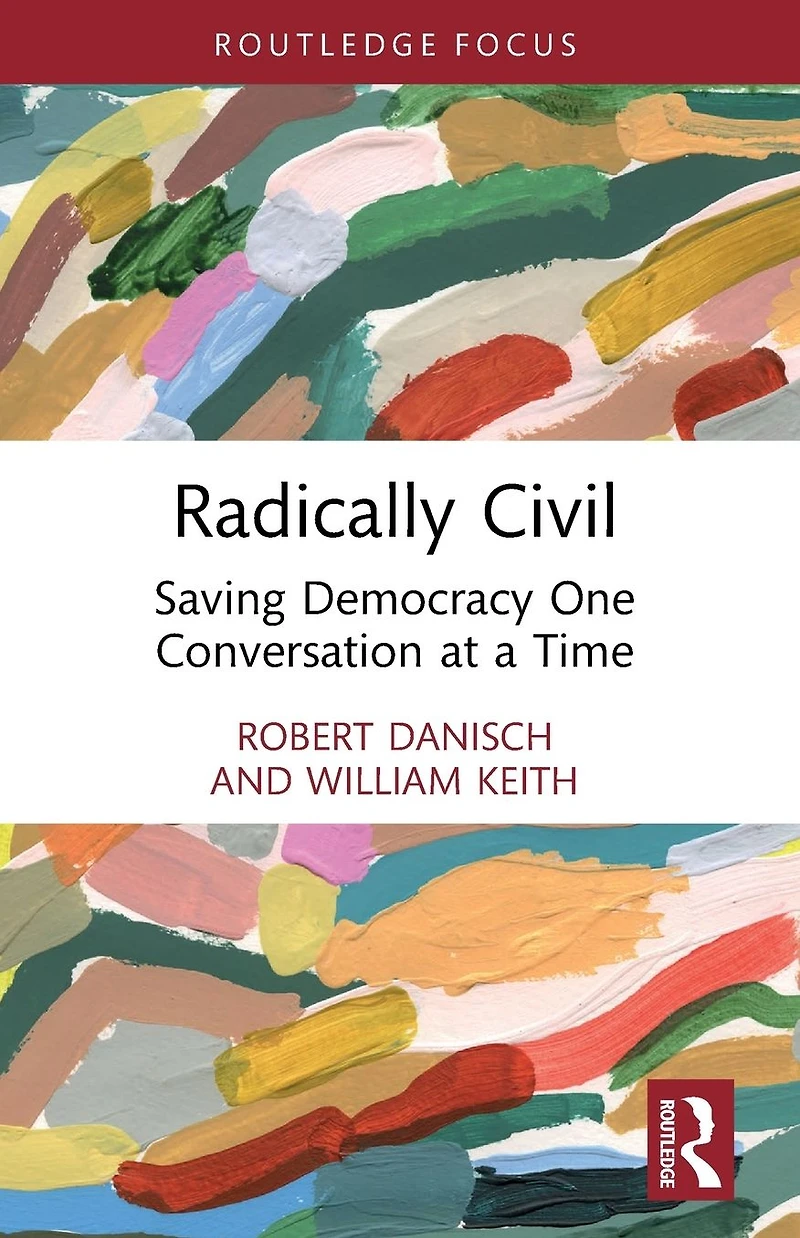 Radically Civil: Saving Democracy One Conversation at a Time