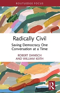 Radically Civil: Saving Democracy One Conversation at a Time