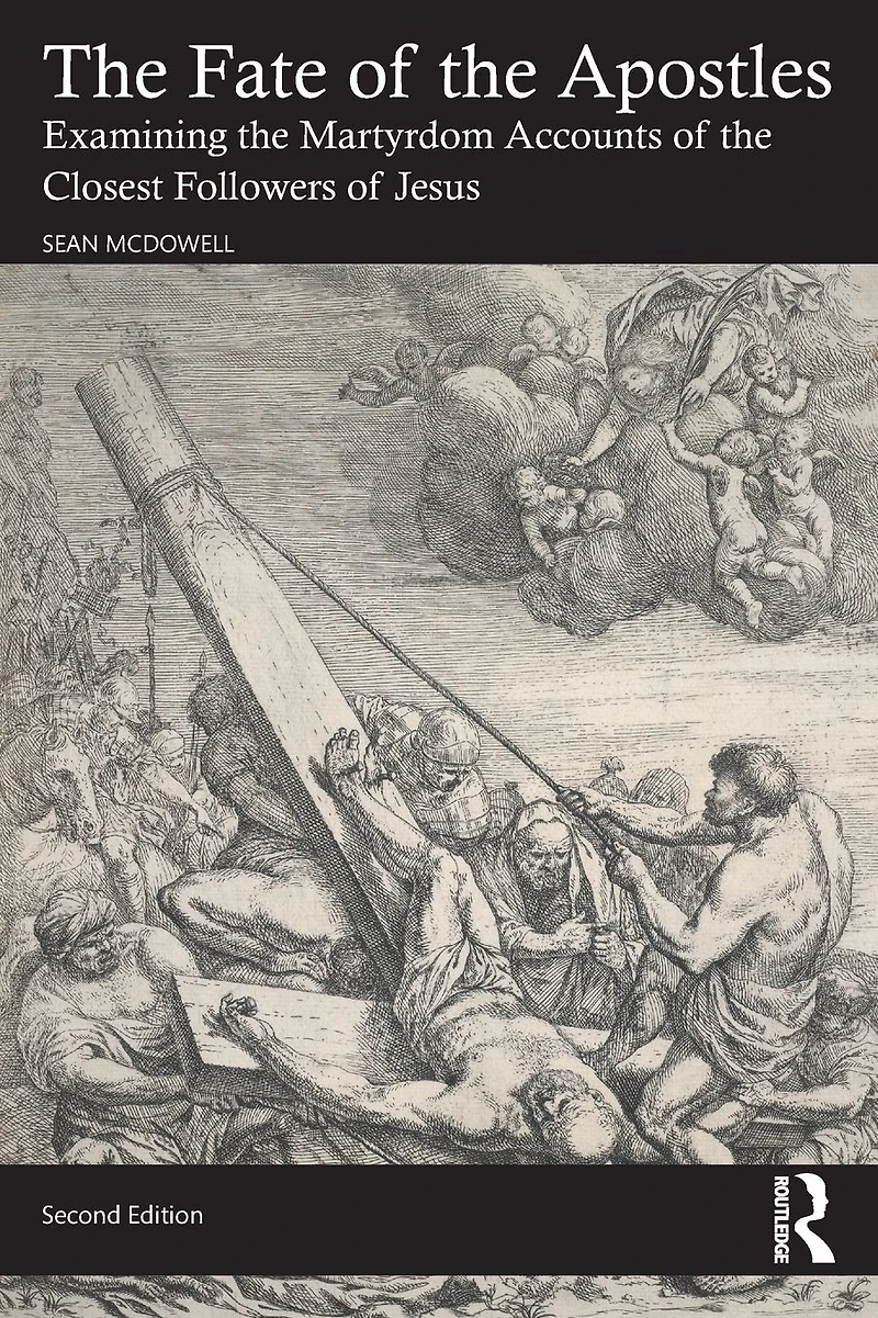 the Fate of Apostles: Examining Martyrdom Accounts Closest Followers Jesus