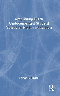 Amplifying Black Undocumented Student Voices Higher Education