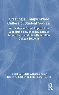 Creating a Campus-Wide Culture of Student Success: An Evidence-Based Approach to Supporting Low-Income, Racially Minoritized, and First-Generation College Students
