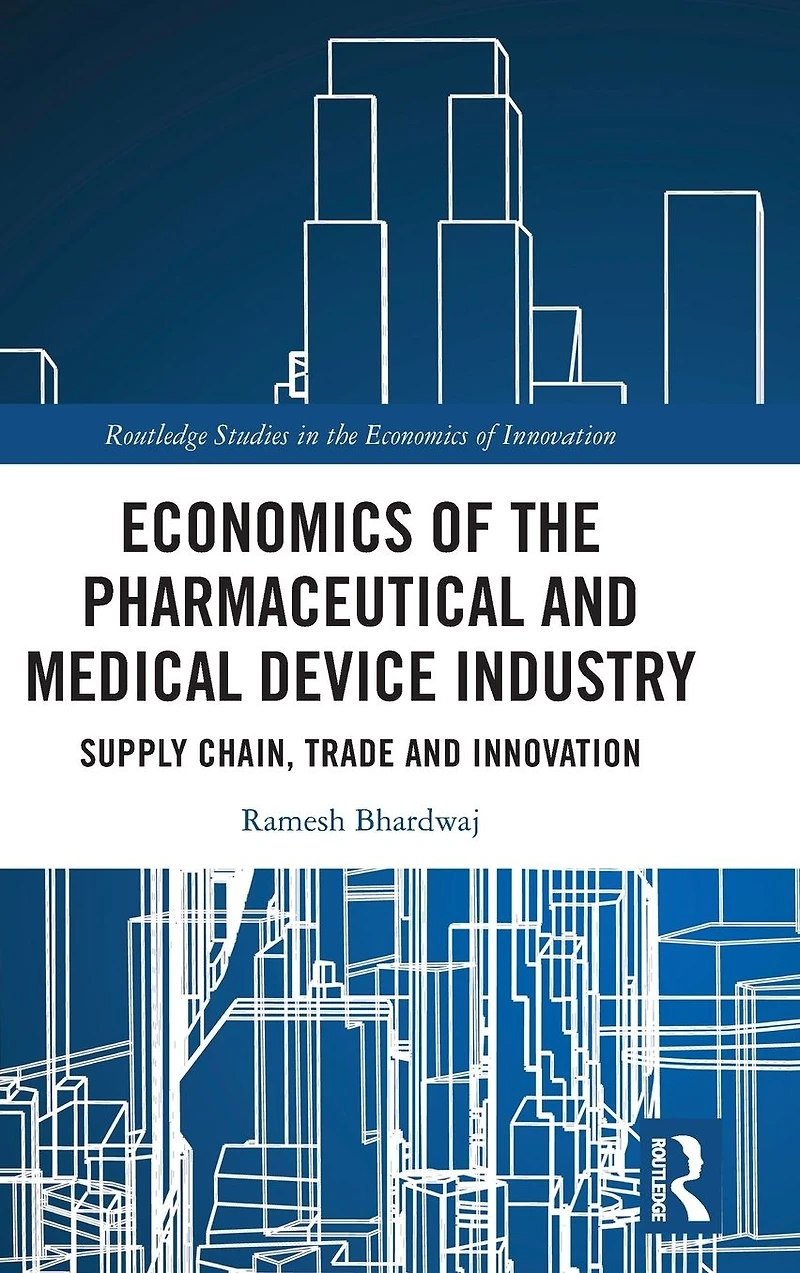 Economics of the Pharmaceutical and Medical Device Industry: Supply Chain, Trade Innovation