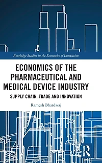 Economics of the Pharmaceutical and Medical Device Industry: Supply Chain, Trade Innovation