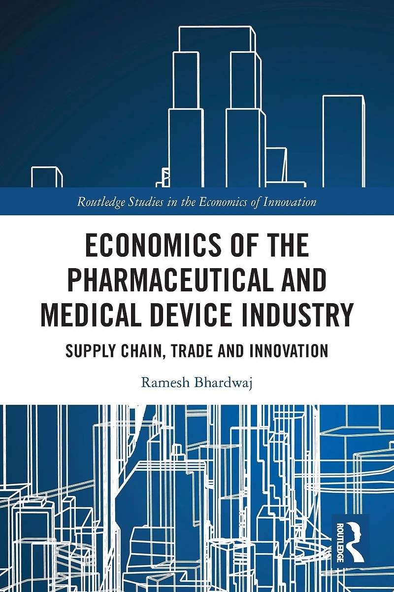 Economics of the Pharmaceutical and Medical Device Industry: Supply Chain, Trade Innovation