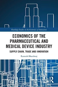 Economics of the Pharmaceutical and Medical Device Industry: Supply Chain, Trade Innovation
