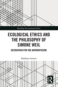Ecological Ethics and the Philosophy of Simone Weil: Decreation for Anthropocene