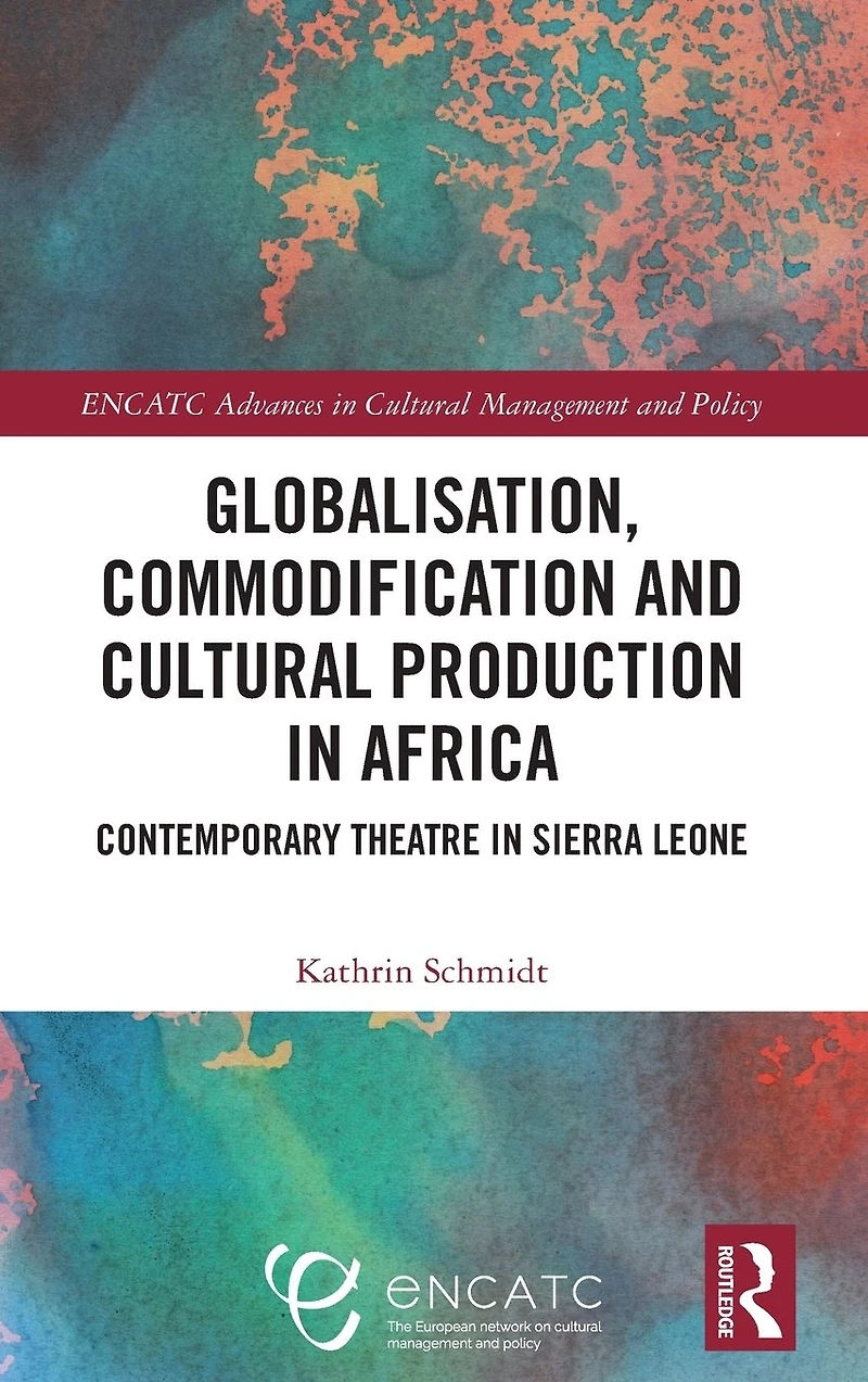 Globalisation, Commodification and Cultural Production Africa: Contemporary Theatre Sierra Leone