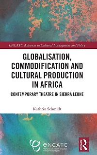 Globalisation, Commodification and Cultural Production Africa: Contemporary Theatre Sierra Leone