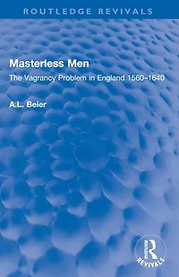 Masterless Men: The Vagrancy Problem England 1560-1640