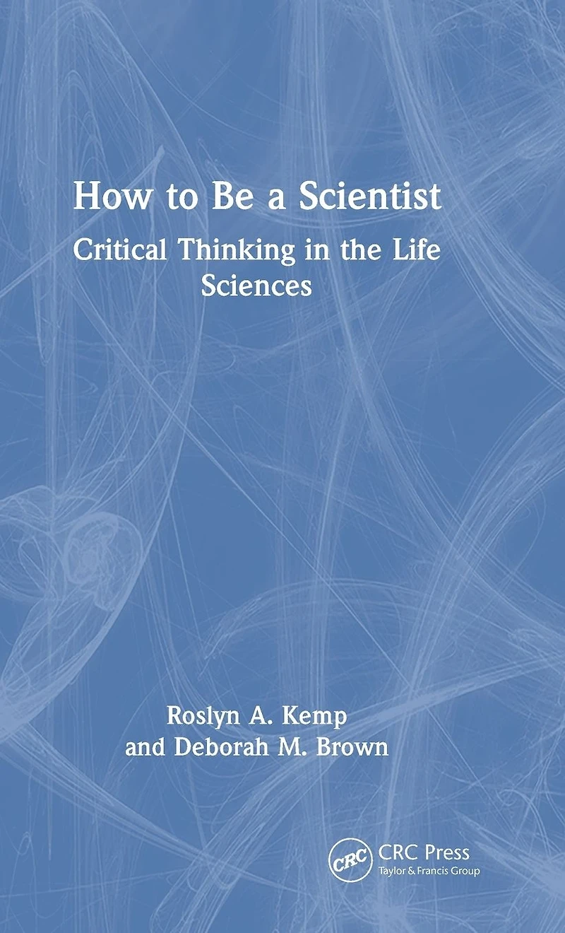 How to Be a Scientist: Critical Thinking the Life Sciences