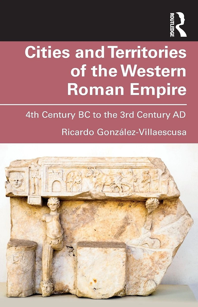 Cities and Territories of the Western Roman Empire: 4th Century BC to 3rd AD