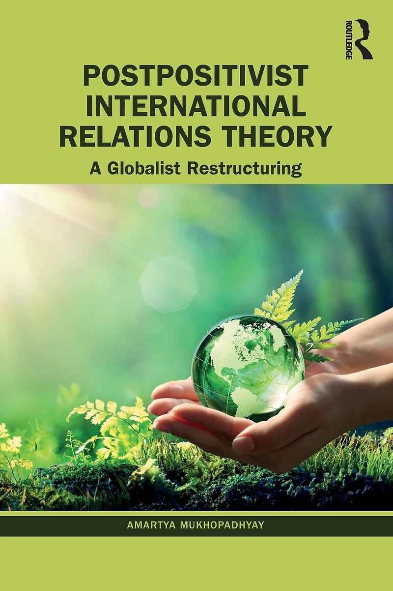 Postpositivist International Relations Theory: A Globalist Restructuring