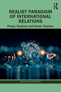 Realist Paradigm of International Relations: Power, Systems and Game Theories