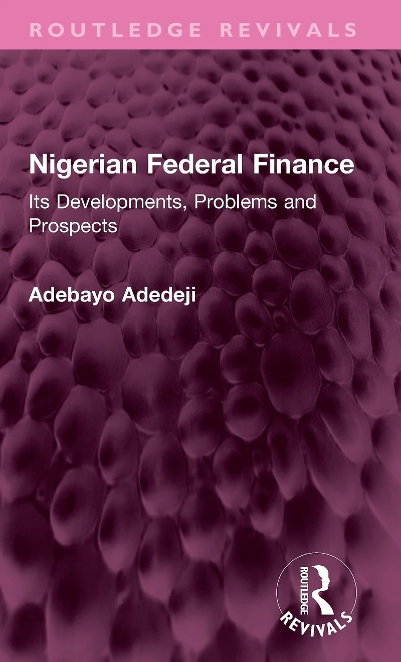 Nigerian Federal Finance: Its Developments, Problems and Prospects