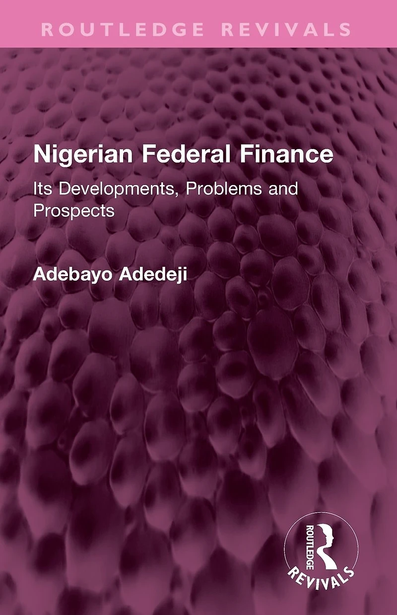 Nigerian Federal Finance: Its Developments, Problems and Prospects