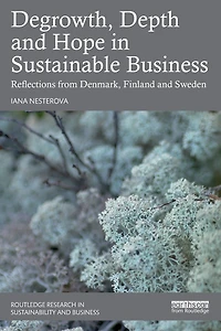 Degrowth, Depth and Hope Sustainable Business: Reflections from Denmark, Finland Sweden