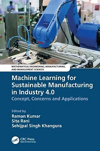 Machine Learning for Sustainable Manufacturing Industry 4.0: Concept, Concerns and Applications
