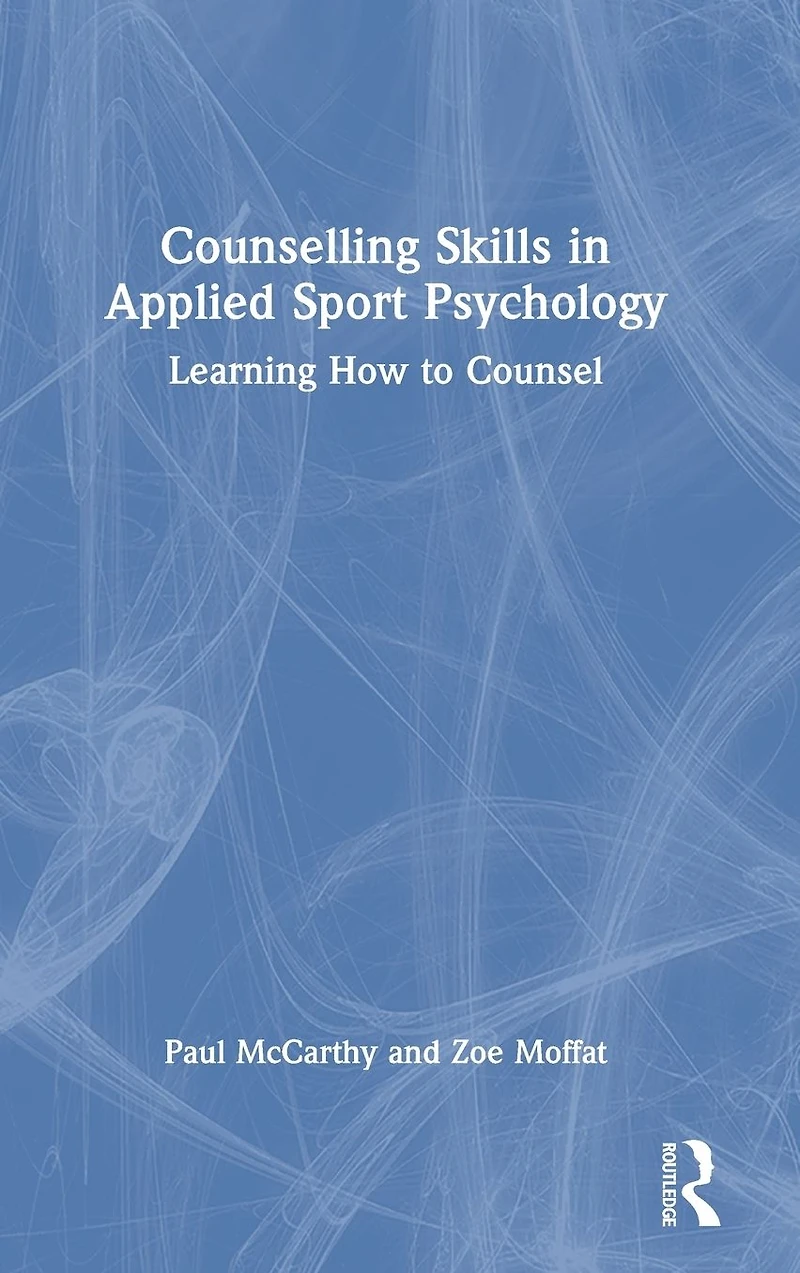 Counselling Skills Applied Sport Psychology: Learning How to Counsel