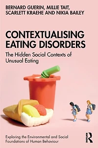 Contextualising Eating Disorders: The Hidden Social Contexts of Unusual