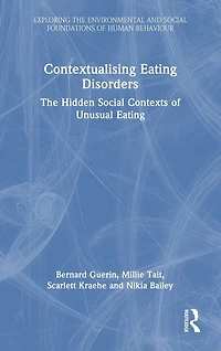 Contextualising Eating Disorders: The Hidden Social Contexts of Unusual