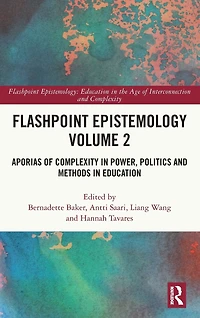 Flashpoint Epistemology Volume 2: Aporias of Complexity Power, Politics and Methods Education