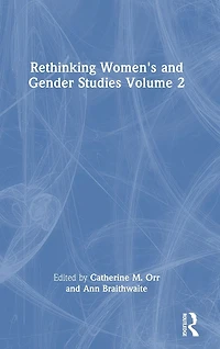 Rethinking Women's and Gender Studies Volume 2
