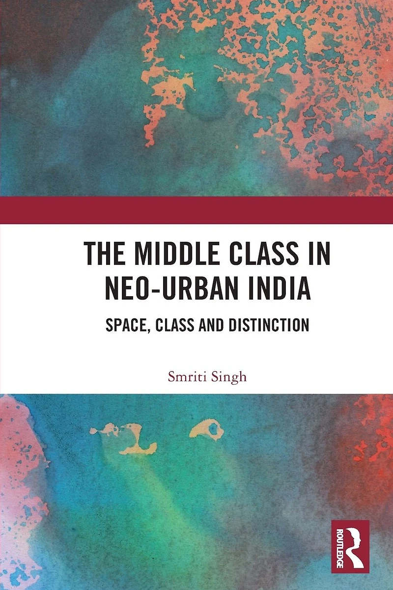 The Middle Class Neo-Urban India: Space, and Distinction
