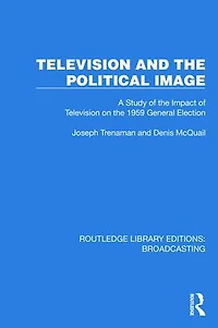 Television and the Political Image: A Study of Impact on 1959 General Election
