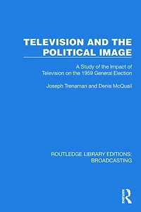 Television and the Political Image: A Study of Impact on 1959 General Election