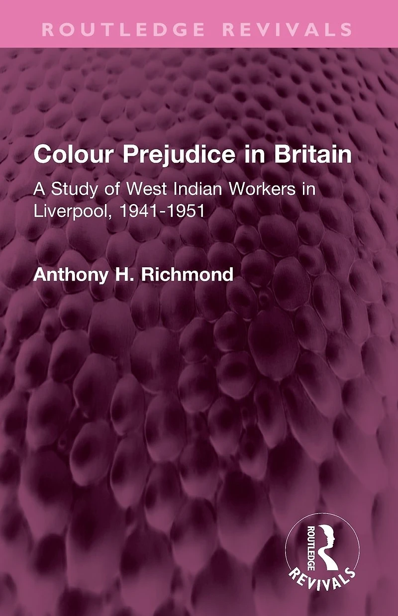 Colour Prejudice Britain: A Study of West Indian Workers Liverpool, 1941-1951