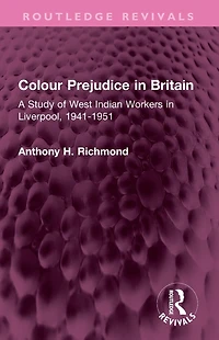 Colour Prejudice Britain: A Study of West Indian Workers Liverpool, 1941-1951