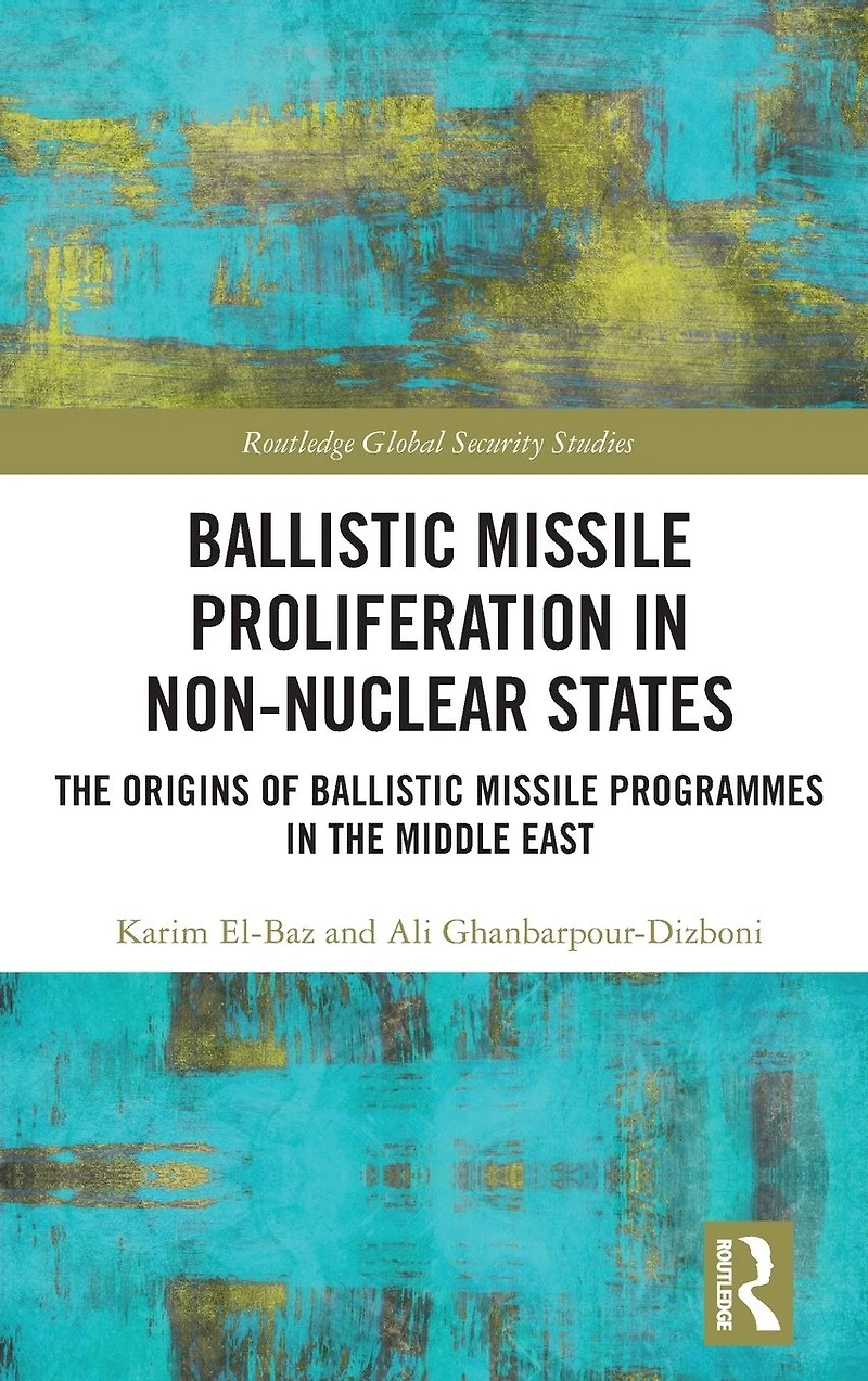 Ballistic Missile Proliferation Non-Nuclear States: the Origins of Programmes Middle East