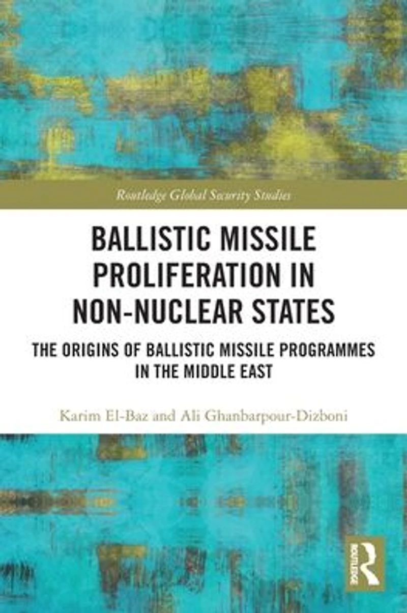 Ballistic Missile Proliferation Non-Nuclear States: the Origins of Programmes Middle East