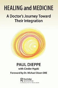 Healing and Medicine: A Doctor's Journey Toward Their Integration