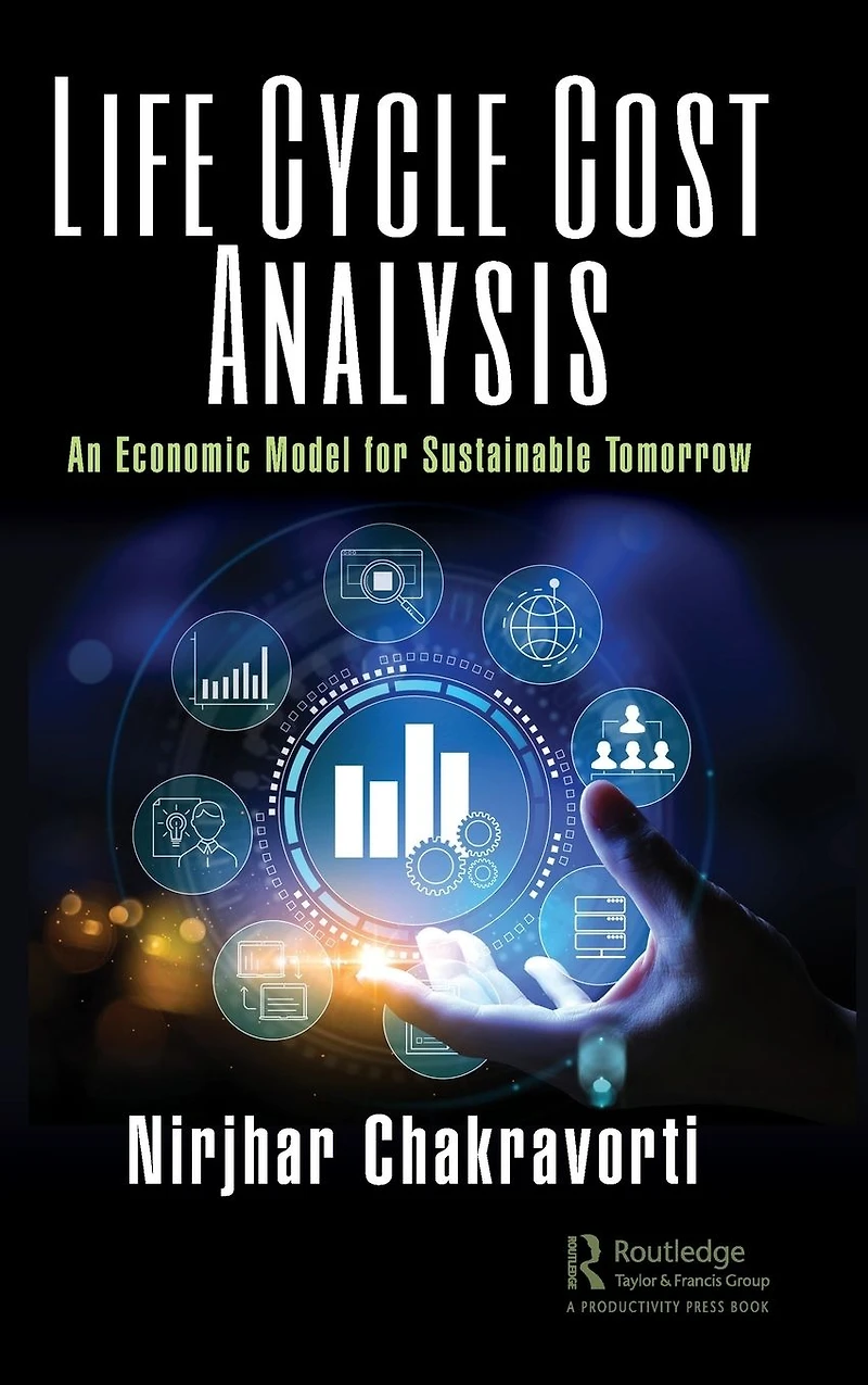 Life Cycle Cost Analysis: An Economic Model for Sustainable Tomorrow