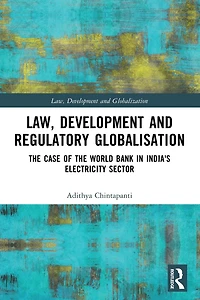 Law, Development and Regulatory Globalisation: the Case of World Bank India's Electricity Sector
