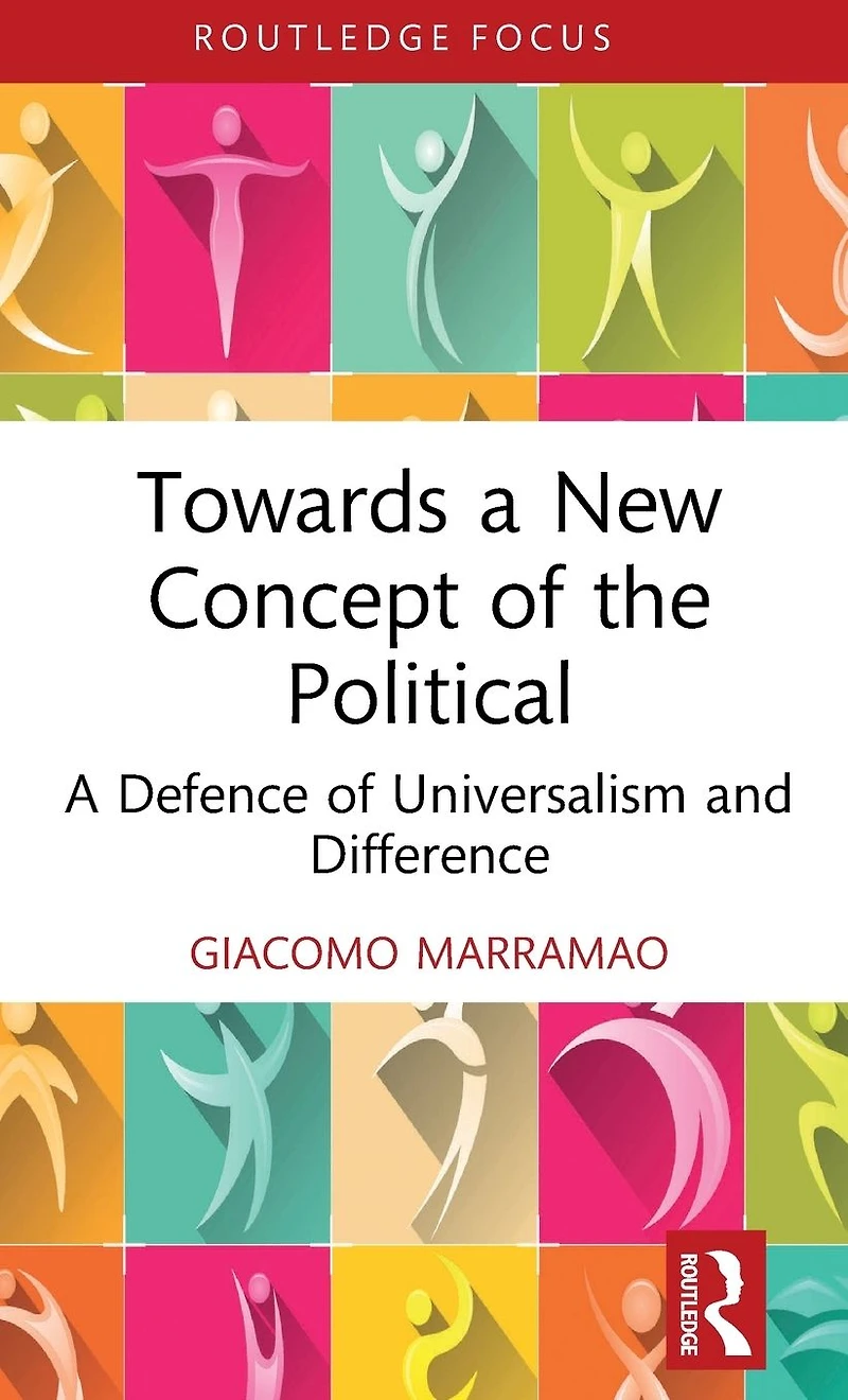 Towards A New Concept of the Political: Defence Universalism and Difference