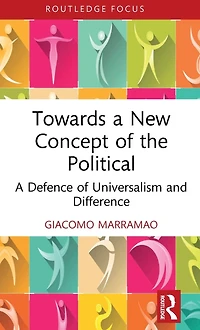Towards A New Concept of the Political: Defence Universalism and Difference
