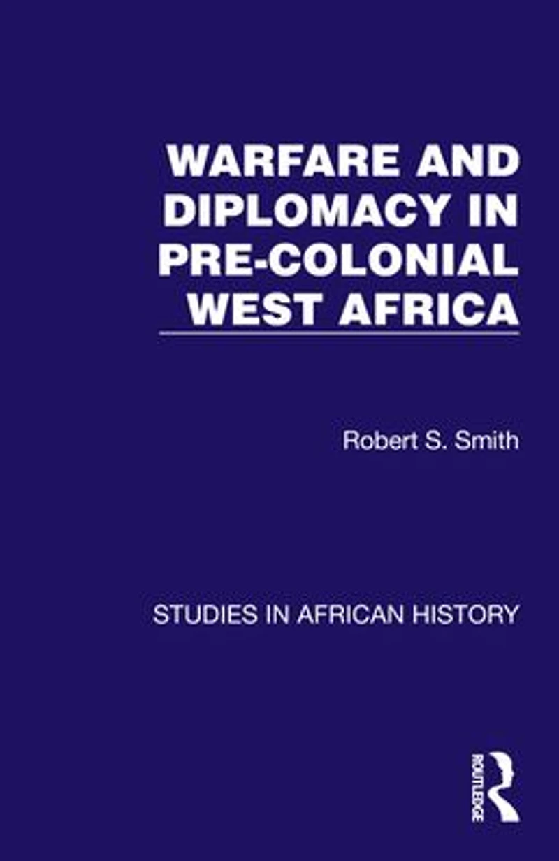 Warfare and Diplomacy Pre-Colonial West Africa