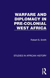 Warfare and Diplomacy Pre-Colonial West Africa