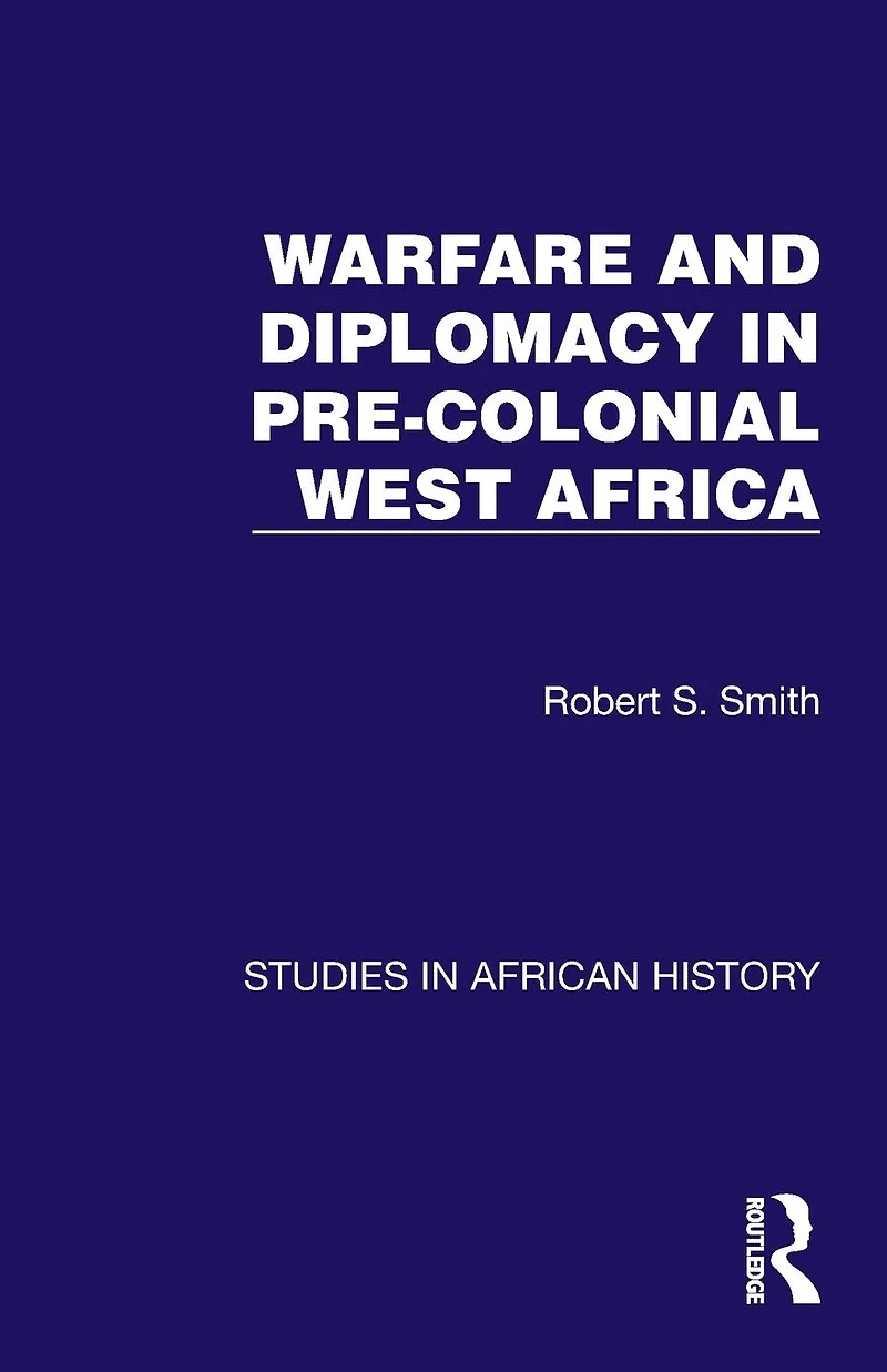 Warfare and Diplomacy Pre-Colonial West Africa