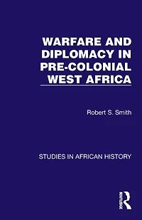 Warfare and Diplomacy Pre-Colonial West Africa