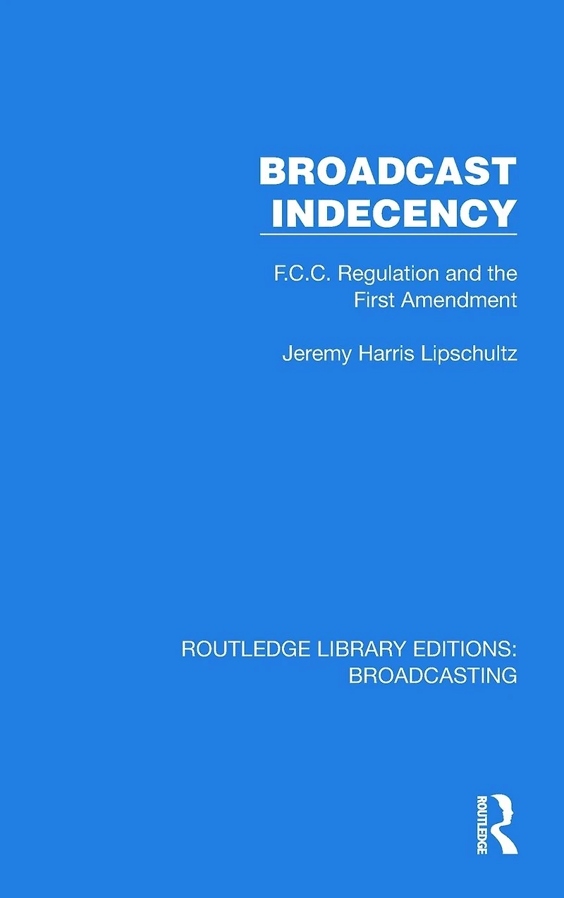 Broadcast Indecency: F.C.C. Regulation and the First Amendment